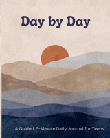 Day by Day: A Guided 5-Minute Daily Journal for Teens B0CCXP17D5 Book Cover