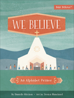We Believe: An Alphabet Primer 0736980644 Book Cover