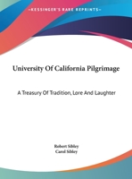 University Of California Pilgrimage: A Treasury Of Tradition, Lore And Laughter 0548440549 Book Cover