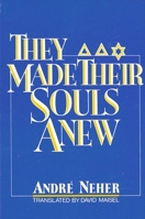 They Made Their Souls Anew (S U N Y Series in Modern Jewish Literature and Culture) 0791403157 Book Cover