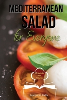 Mediterranean Salad for Everyone: Tasty and Healthy Mediterranean Salads to Keep You and Your Family Fit 1803214252 Book Cover