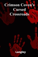 Crimson Coven's Cursed Crossroads: A coven of mischievous witches brews mayhem in a whimsical small town, testing a spirited teenage girl's courage and resourcefulness B0F48WFLGW Book Cover