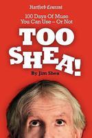 Too Shea! 0615423841 Book Cover