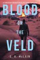 Blood on the Veld (A Christian Bekker Wildlife Crime Thriller) 1685137636 Book Cover