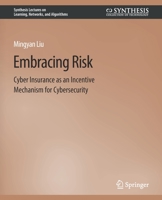 Embracing Risk: Cyber Insurance as an Incentive Mechanism for Cybersecurity 3031012534 Book Cover