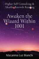 Awaken the Wizard Within 1001: Higher Self Consulting & Akashic Records Reading 173618010X Book Cover