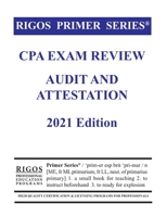 Rigos Primer Series CPA Exam Review Audit and Attestation 2021 Edition B08QBPT6RB Book Cover