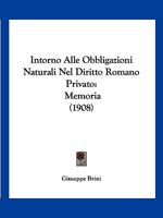 Intorno Alle Obbligazioni Naturali Nel Diritto Romano Privato: Memoria (1908) 1168317320 Book Cover