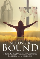 No Longer Bound: A Book of Daily Devotions and Testimonies 1098020146 Book Cover