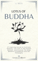 Lotus of Buddha: 27 Inspiring Stories to Cultivate Serenity, Live Fully in the Present Moment, and Discover the Deep Benefits of Buddhism and Zen Philosophy (Garden of Stillness) B0GJZKKVP6 Book Cover