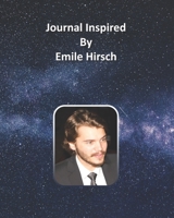 Journal Inspired by Emile Hirsch 1691412031 Book Cover