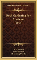 Rock Gardening For Amateurs 0548656258 Book Cover