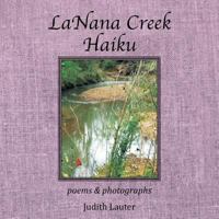 LaNana Creek Haiku: poems & photographs 1499081650 Book Cover