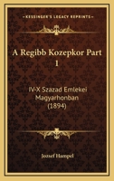 A Regibb Kozepkor Part 1: IV-X Szazad Emlekei Magyarhonban (1894) 1160764549 Book Cover