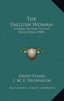 The English Woman, Studies in Her Psychic Evolution 1165689065 Book Cover