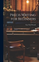Précis writing for beginners: Mastering Summarization: Essential Techniques for Clear and Concise Writing 1021317608 Book Cover