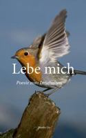 Lebe mich: Poesie zum Innehalten 373225125X Book Cover