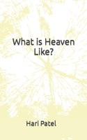 What is Heaven Like?: The Spiritual Sanctuary 1549885774 Book Cover