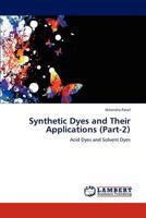 Synthetic Dyes and Their Applications (Part-2): Acid Dyes and Solvent Dyes 3848437619 Book Cover