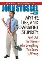 Myths, Lies, and Downright Stupidity: Get Out the Shovel - Why Everything You Know Is Wrong 1401302548 Book Cover