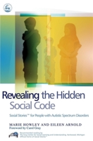 Revealing the Hidden Social Code: Social Stories for People with Autistic Spectrum Disorders 1843102226 Book Cover