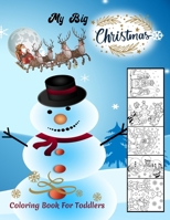 My Big Christmas Coloring Book For Toddlers: christmas coloring books for kids B08LJPV198 Book Cover