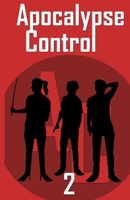 Apocalypse Control: 2 B0DXBTL79W Book Cover