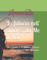 La fiducia nell' amore...da Me a Voi: Storia vera di affido, attesa e legami che restano (Italian Edition) B0GCBDC84M Book Cover