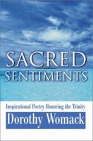 Sacred Sentiments: Inspirational Poetry Honoring the Trinity 0595247563 Book Cover