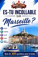 Es-tu incollable sur Marseille ? Quiz (Quiz and Fun Culture - Régions françaises) 2488634328 Book Cover