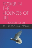 POWER IN THE HOLINESS OF LIFE: HOLINESS OF LIFE B08XZQ82RX Book Cover