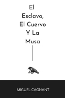 El Esclavo, el Cuervo y la Musa (Spanish Edition) B0G6WYTXLK Book Cover