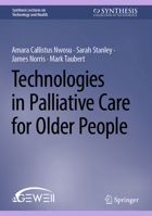 Technologies in Palliative Care for Older People (Synthesis Lectures on Technology and Health) 3032042763 Book Cover
