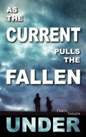 As the Current Pulls the Fallen Under 198809836X Book Cover
