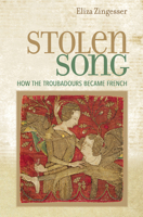 Stolen Song: How the Troubadours Became French 1501747576 Book Cover