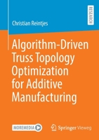 Algorithm-Driven Truss Topology Optimization for Additive Manufacturing 3658362103 Book Cover
