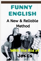 Funny English: A New & Reliable Method of English Mastery with the Aid of Jokes 1092390618 Book Cover