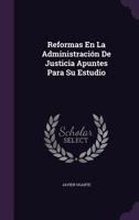 Reformas En La Administracion de Justicia Apuntes Para Su Estudio 1358152187 Book Cover