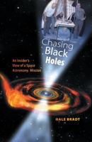 Chasing Black Holes: An Insider's View of a Space Astronomy Mission 0996693955 Book Cover