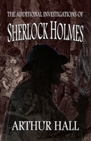 The Additional Investigations of Sherlock Holmes 1787059731 Book Cover