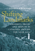 Shifting Landmarks: Property, Proof, and Dispute in Catalonia Around the Year 1000 (Conjunctions of Religion and Power in the Medieval Past) 0801439906 Book Cover