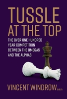 Tussle At the Top: The Over One Hundred Year Compeition Between the Omegas and the Alphas 1543949142 Book Cover