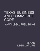 Texas Business and Commerce Code: Akwy Legal Publishing 1709680598 Book Cover