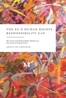 The EU’s Human Rights Responsibility Gap: Deconstructing Human Rights Impunity of International Organisations 150997735X Book Cover