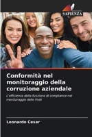 Conformità nel monitoraggio della corruzione aziendale: L'efficienza della funzione di compliance nel monitoraggio delle frodi (Italian Edition) 6207666607 Book Cover