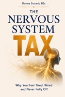 The Nervous System Tax: Why You Feel Tired, Wired and Never Fully Off B0H1R29CSZ Book Cover