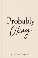 Probably Okay B0GYZ1RJ2C Book Cover