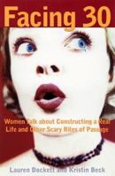 Facing 30: Women Talk About Constructing a Real Life and Other Scary Rites of Passage 1572241500 Book Cover