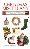 Christmas Miscellany: Everything You Ever Wanted to Know About Christmas