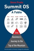 Summit OS: A Fable: One Business's Journey to the Top of the Mountain (Summit OS® Library) 1964710057 Book Cover